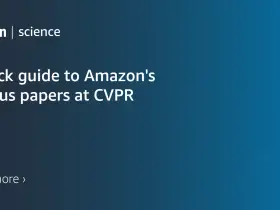 A quick guide to Amazon's 20-plus papers at CVPR 2023