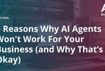 5 Reasons Why AI Agents Won't Work For Your Business